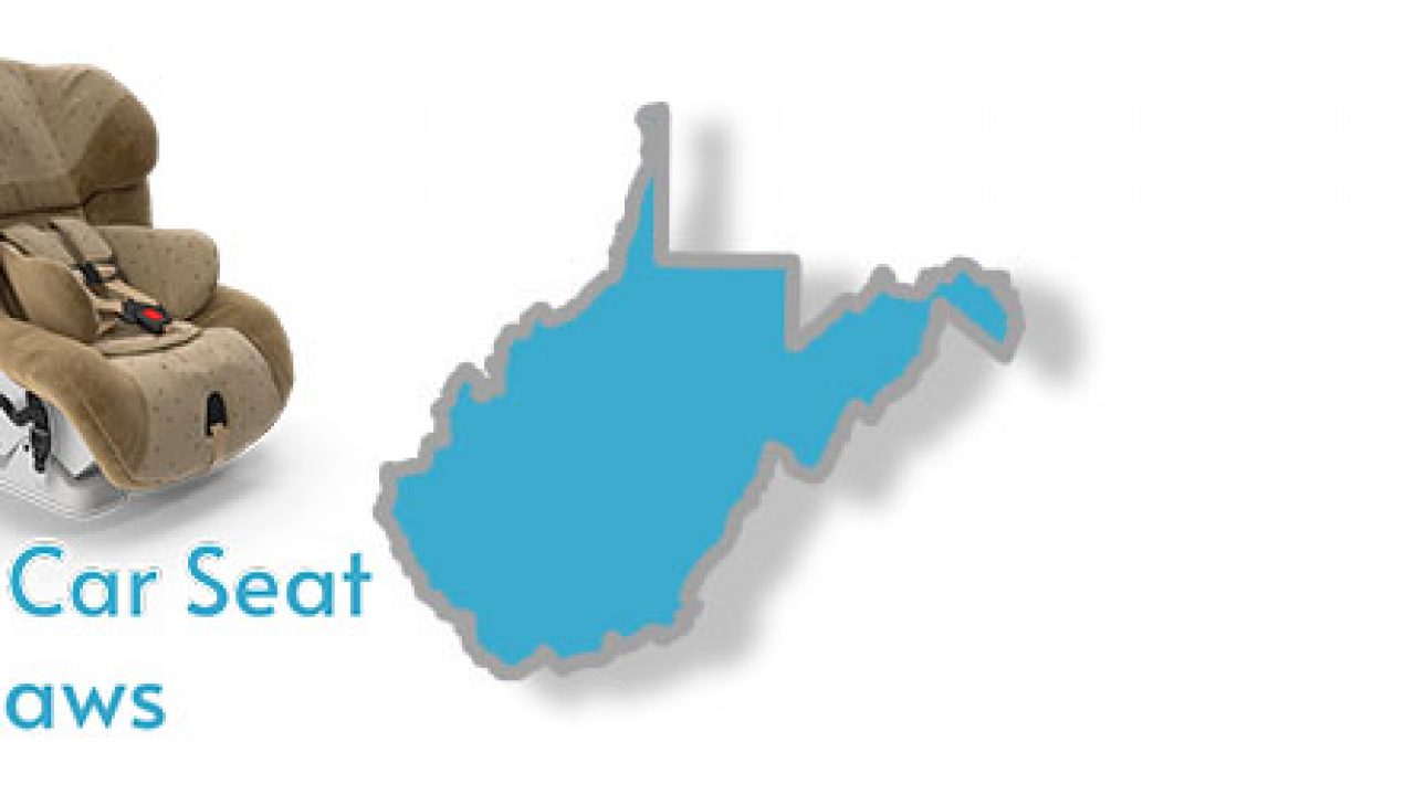 west virginia car seat laws recording law west virginia car seat laws recording law